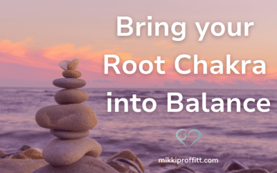 Bring your Root Chakra into Balance
